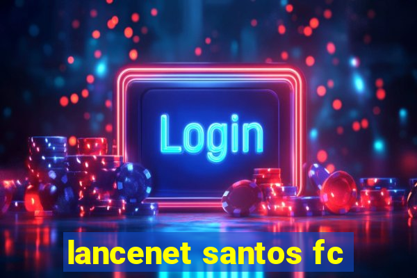 lancenet santos fc